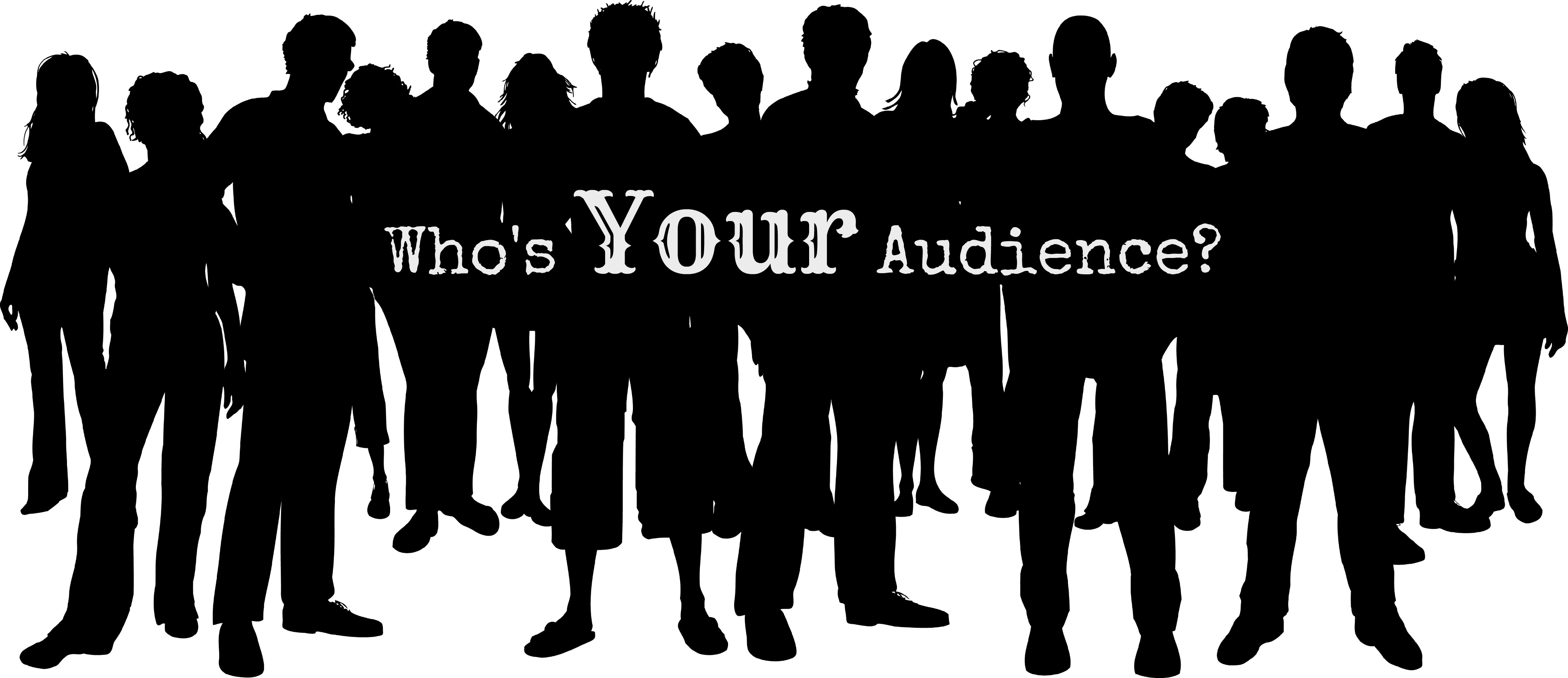 A black silhouette of a crowd of people has the words “Who’s Your Audience?” written across it in white. 